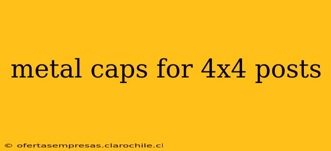 metal caps for 4x4 posts