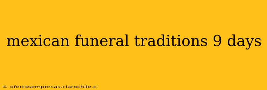 mexican funeral traditions 9 days