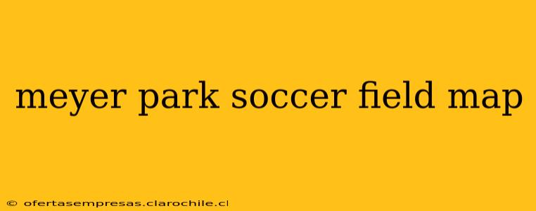 meyer park soccer field map