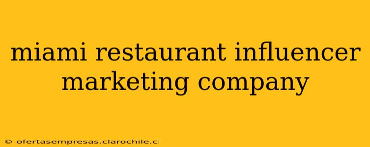 miami restaurant influencer marketing company