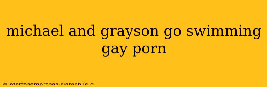 michael and grayson go swimming gay porn