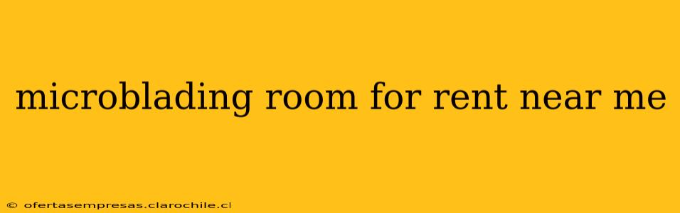 microblading room for rent near me