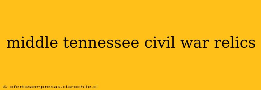 middle tennessee civil war relics