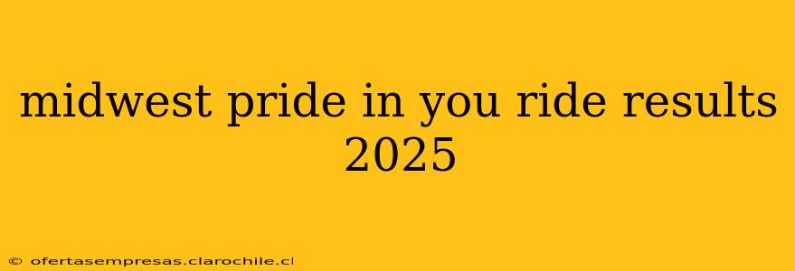 midwest pride in you ride results 2025