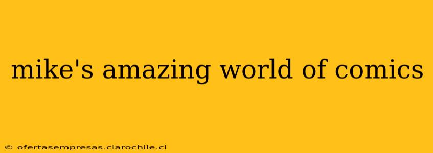mike's amazing world of comics