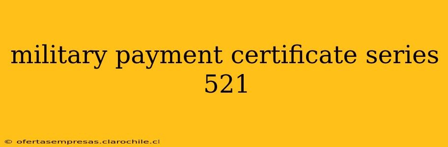 military payment certificate series 521