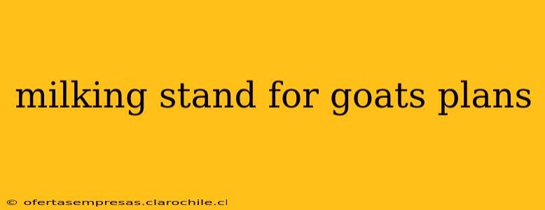 milking stand for goats plans