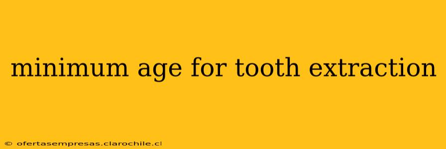 minimum age for tooth extraction