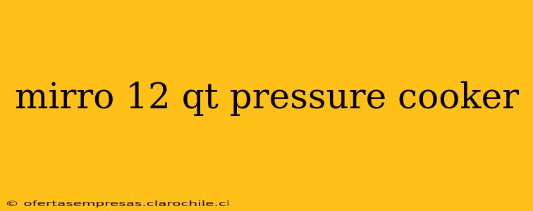 mirro 12 qt pressure cooker