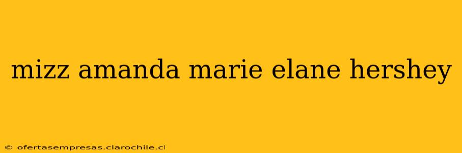 mizz amanda marie elane hershey