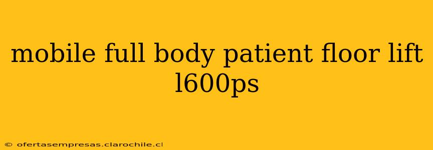 mobile full body patient floor lift l600ps