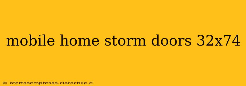 mobile home storm doors 32x74