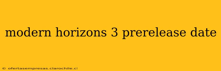 modern horizons 3 prerelease date