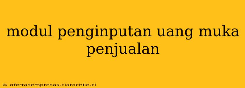 modul penginputan uang muka penjualan
