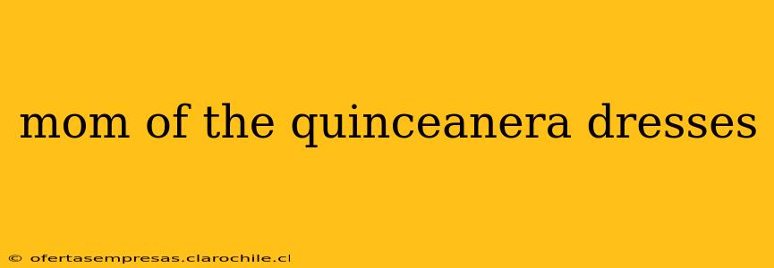 mom of the quinceanera dresses