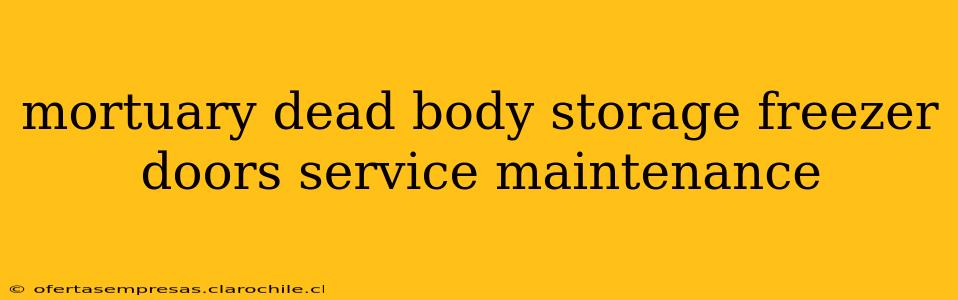 mortuary dead body storage freezer doors service maintenance