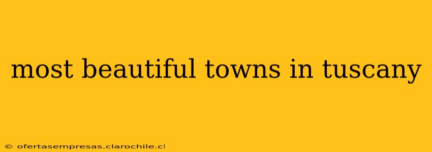 most beautiful towns in tuscany