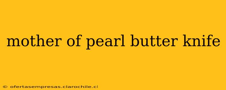 mother of pearl butter knife