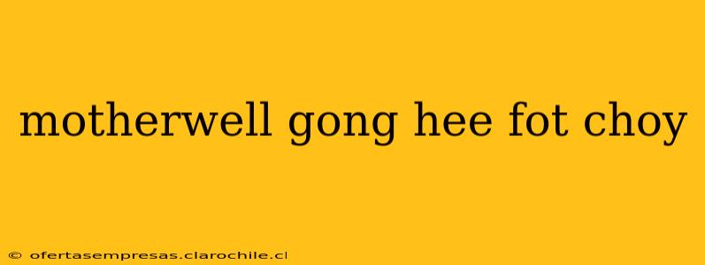 motherwell gong hee fot choy