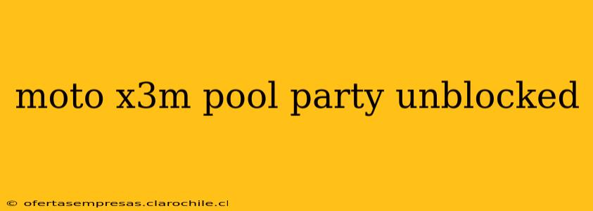 moto x3m pool party unblocked