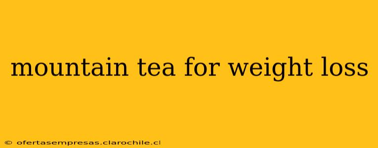 mountain tea for weight loss