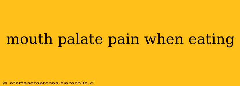 mouth palate pain when eating