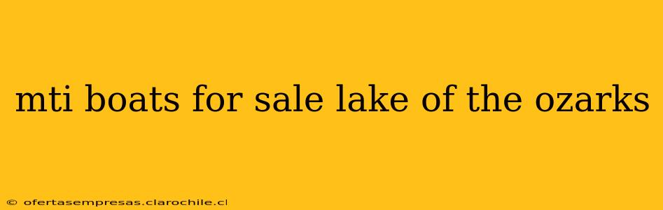 mti boats for sale lake of the ozarks