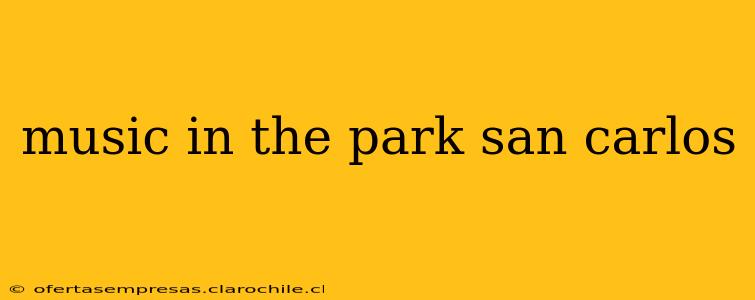 music in the park san carlos