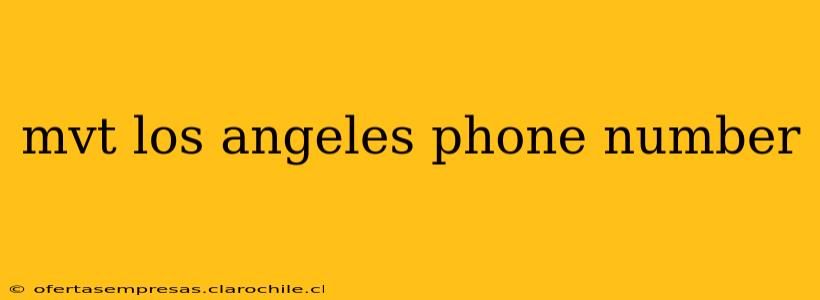 mvt los angeles phone number