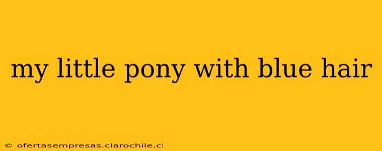 my little pony with blue hair