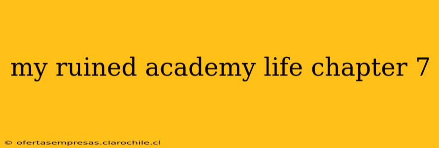 my ruined academy life chapter 7