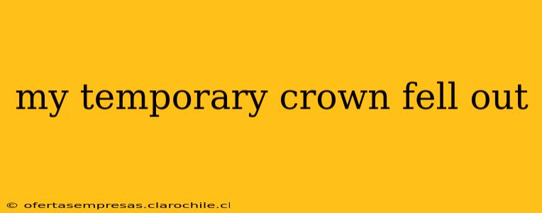 my temporary crown fell out