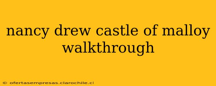 nancy drew castle of malloy walkthrough
