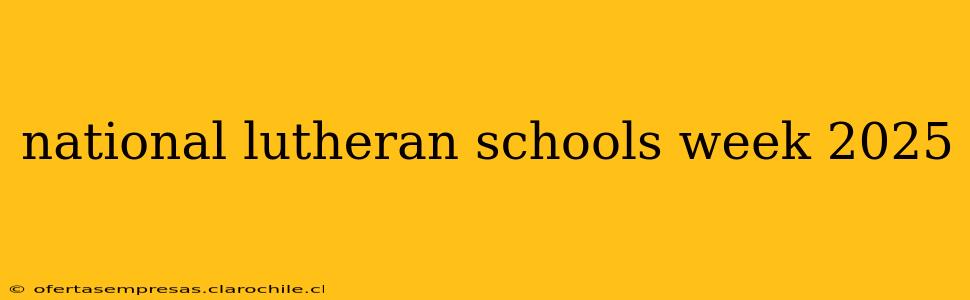 national lutheran schools week 2025