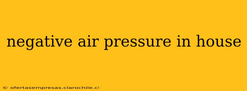 negative air pressure in house
