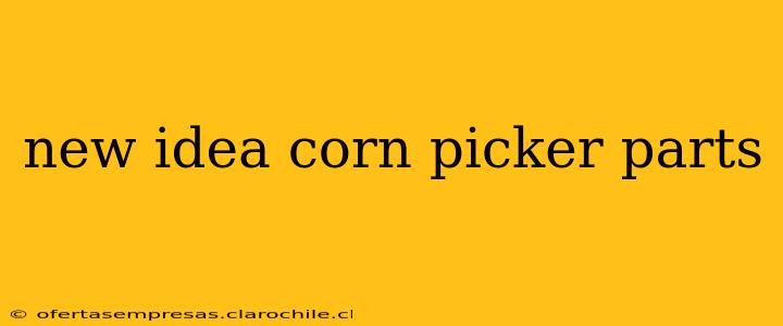 new idea corn picker parts