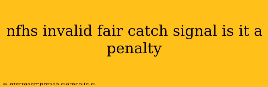 nfhs invalid fair catch signal is it a penalty