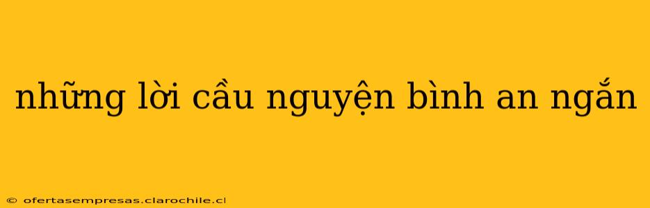 những lời cầu nguyện bình an ngắn