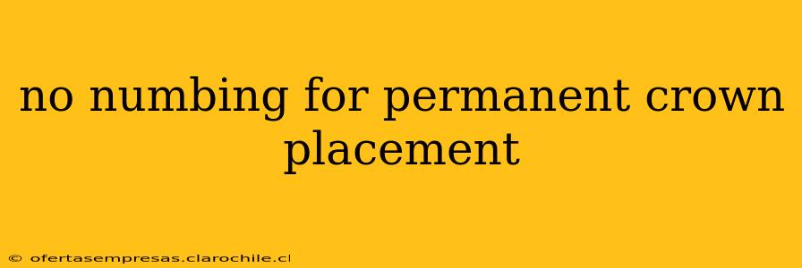 no numbing for permanent crown placement