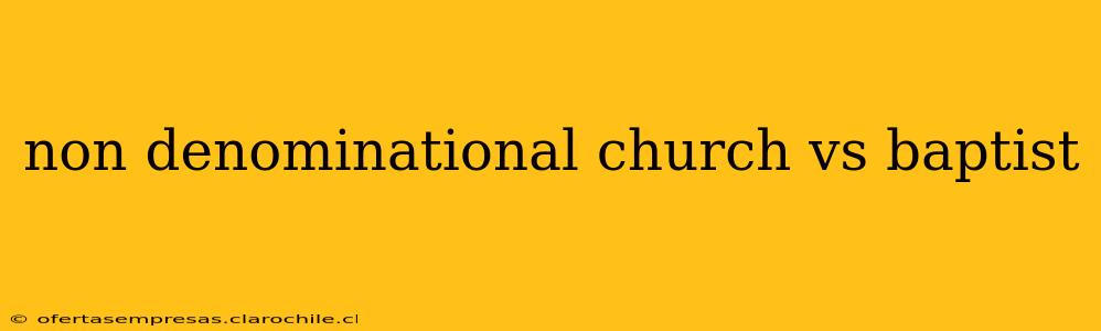non denominational church vs baptist