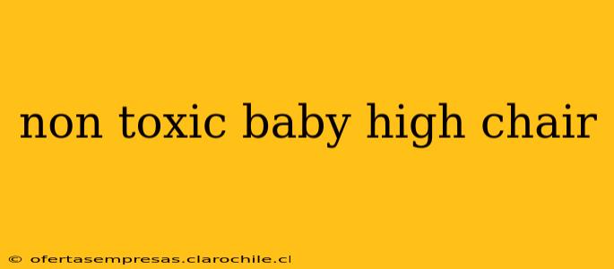non toxic baby high chair