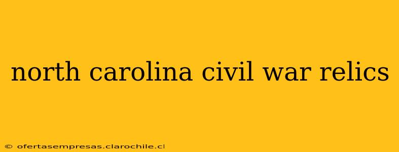 north carolina civil war relics
