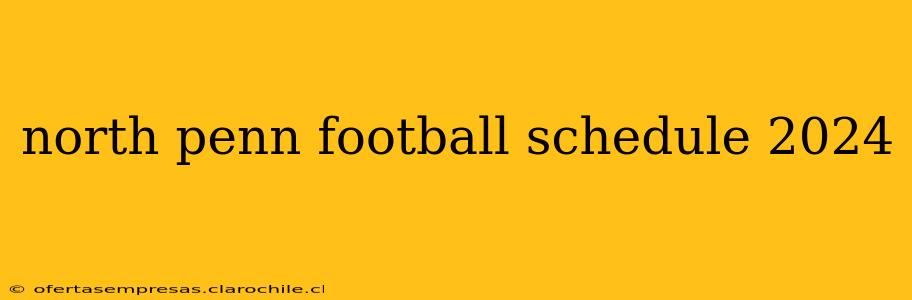 north penn football schedule 2024