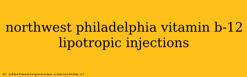 northwest philadelphia vitamin b-12 lipotropic injections