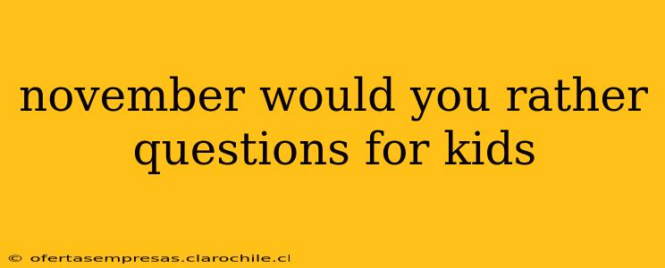 november would you rather questions for kids
