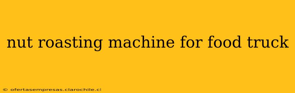 nut roasting machine for food truck