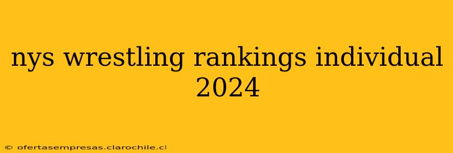 nys wrestling rankings individual 2024