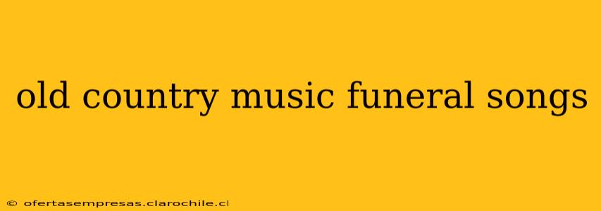 old country music funeral songs