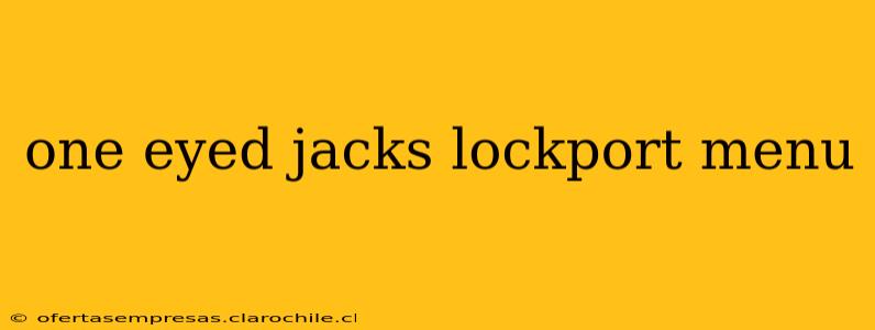 one eyed jacks lockport menu