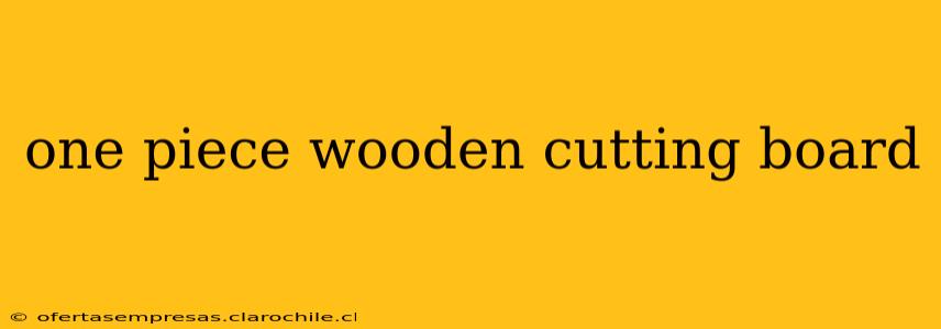 one piece wooden cutting board
